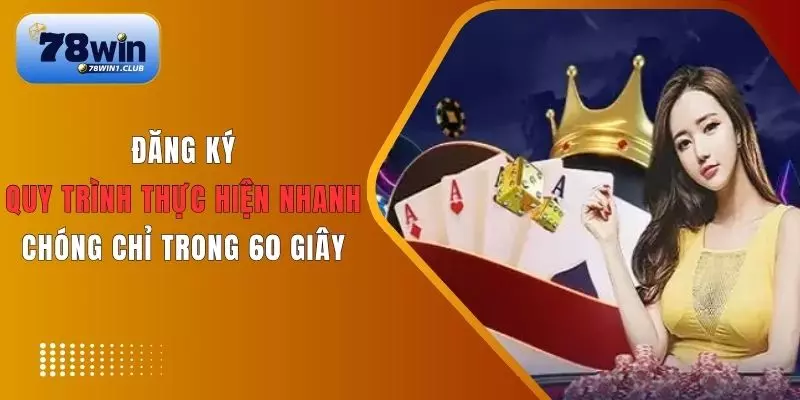 Điều kiện đăng ký tài khoản 78Win người chơi cần đáp ứng