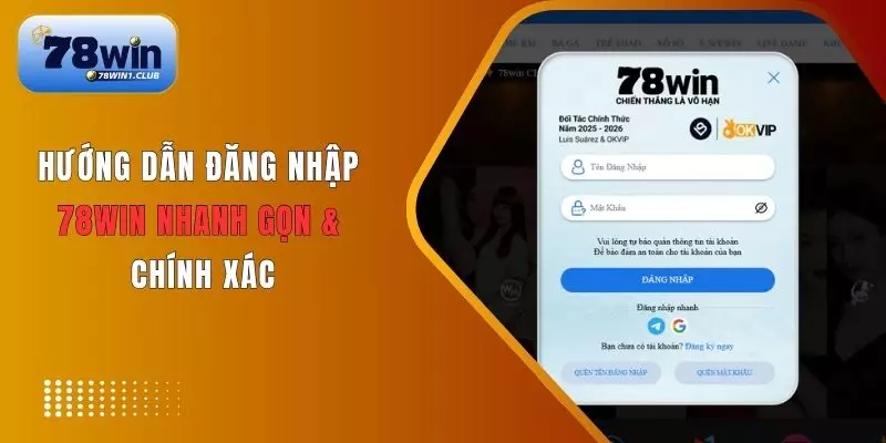 Hướng dẫn đăng nhập 78Win đơn giản chỉ trong 1 phút