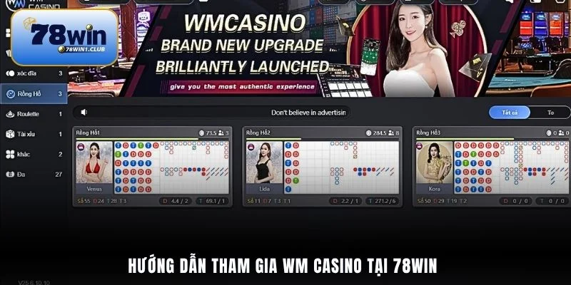 Hướng dẫn tham gia WM Casino tại 78Win