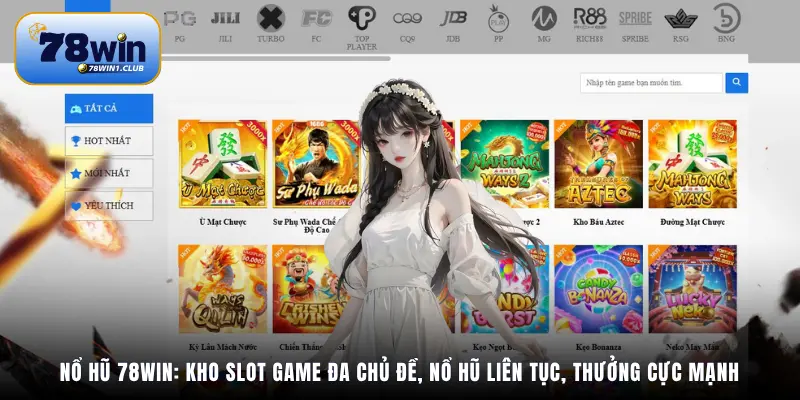 Nổ hũ 78Win: Kho slot game đa chủ đề, nổ hũ liên tục, thưởng cực mạnh