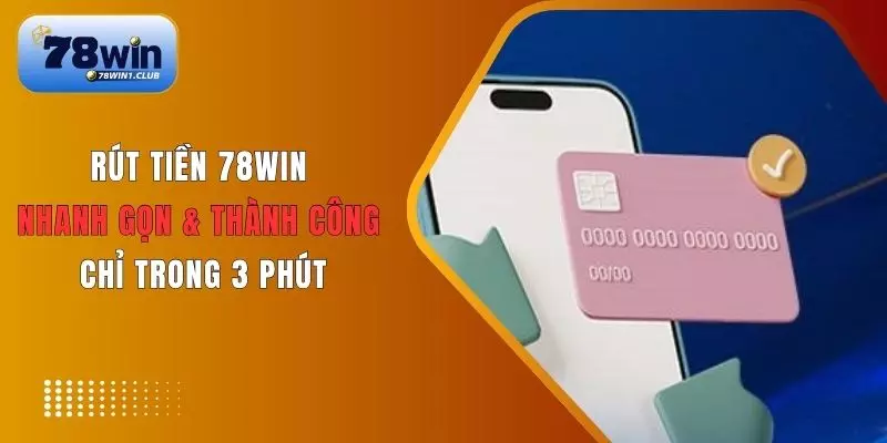 Điều kiện cần biết trước khi rút tiền tại 78Win