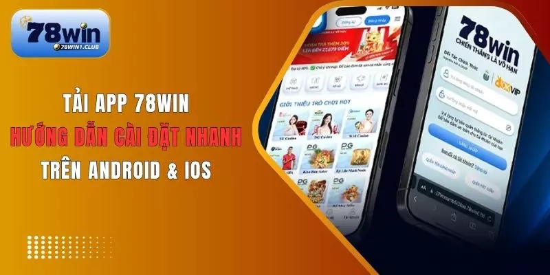 Tải app 78Win tham gia cá cược an toàn & tiện lợi