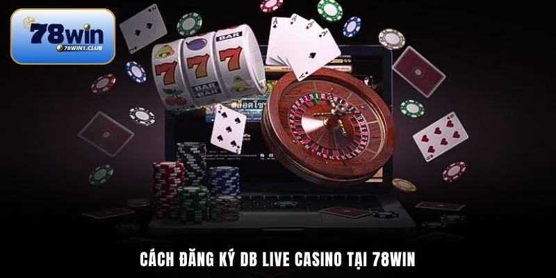 Cách đăng ký DB Live Casino tại 78Win