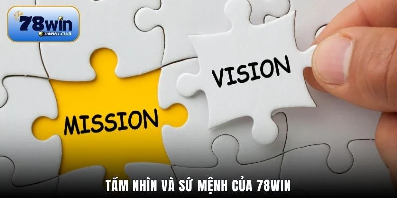 Tầm nhìn và sứ mệnh của 78Win