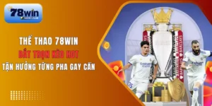 Tổng quan về thể thao 78Win 