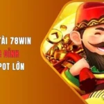 Tham gia Nổ Hũ Thần Tài thử vận may rinh ngay Jackpot